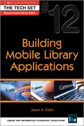 Building Mobile Library Applications (THE TECH SET #12)